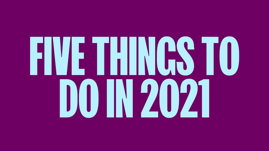 每个成功的企业家在2021年要做的五件事(他们已经开始了)