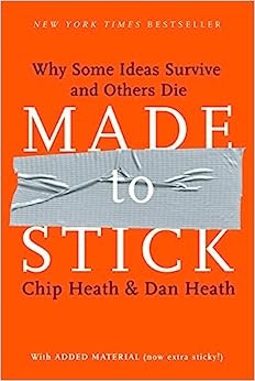 Made to Stick — Chip Heath and Dan Heath